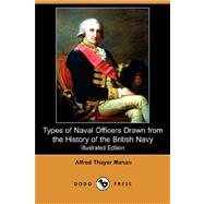 Types of Naval Officers : Drawn from the History of the British Navy by MAHAN ALFRED THAYER, 9781406570342