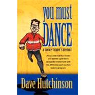 You Must Dance : A Novice Runner's Memoir by HUTCHINSON DAVE, 9781425140342