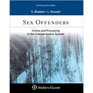 Sex Offenders Crime and Processing in the Criminal Justice System by Maddan, Sean; Pazzani, Lynn, 9781454850342
