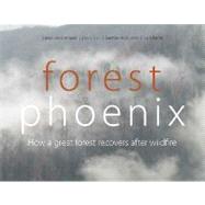 Forest Phoenix by Lindenmayer, David; Blair, David; Mcburney, Lachlan; Banks, Sam, 9780643100343
