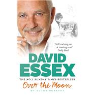 Over the Moon My Autobiography by Essex, David, 9780753540343