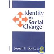 Identity and Social Change by Davis,Joseph E., 9780765800343