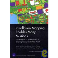 Installation Mapping Enables Many Missions The Benefits of and Barriers to Sharing Geospatial Data Assets by Lachman, Beth E.; Schirmer, Peter; Frelinger, David R.; Greenfield, Victoria A.; Tseng, Michael S., 9780833040343