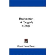 Brangonar : A Tragedy (1883) by Calvert, George Henry, 9781104060343