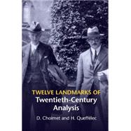Twelve Landmarks of Twentieth-century Analysis by Choimet, D.; Quefflec, H.; Monerau, Michael; Gibbons, Daniele; Gibbons, Greg, 9781107650343
