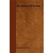 The Hostess of To-Day by Larned, Linda Hull, 9781444630343