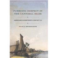 Pursuing Respect in the Cannibal Isles by Shoemaker, Nancy, 9781501740343