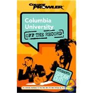 Columbia University College Prowler Off The Record by Green, Julia, 9781596580343
