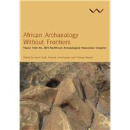 African Archaeology Without Frontiers by Kusimba, Chapurukha M.; Tchandeu, Santores; Seidensticker, Dirk; Daggett, Adrianne; Wood, Marilee, 9781776140343