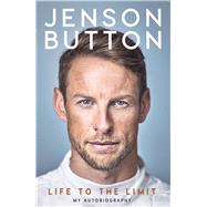 Jenson Button: Life to the Limit My Autobiography by Button, Jenson, 9781911600343