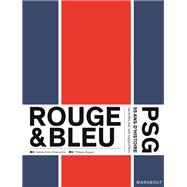 Rouge et Bleu : 50 ans d'histoire du PSG racont�s par ses supporters Edition augment�e by Damien Dole-Chabourine; Philippe Goguet, 9782501190343