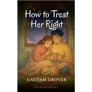 How To Treat Her Right by Gautam Grover, 9789369520343
