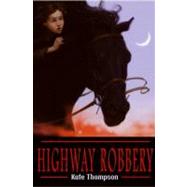 Highway Robbery by Thompson, Kate, 9780061730344