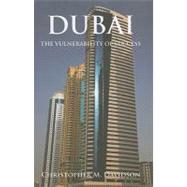 Dubai : The Vulnerability of Success by Davidson, Christopher M., 9780231700344