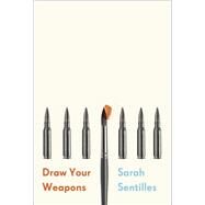 Draw Your Weapons by SENTILLES, SARAH, 9780399590344