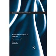 Buddhist Perspectives on Free Will: Agentless Agency? by Repetti; Rick, 9781138950344