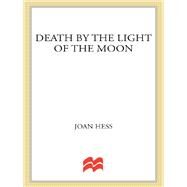 Death by the Light of the Moon by Hess, Joan, 9781250100344