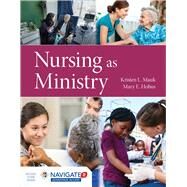 Nursing As Ministry by Mauk, Kristen L.; Hobus, Mary, 9781284170344