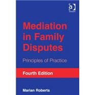 Mediation in Family Disputes: Principles of Practice by Roberts,Marian, 9781409450344