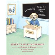 Sparky's Bully Workshop A Reason to Rhyme by Devine, Victoria, 9781543930344