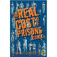 The Real Cost Of Prisons Comix by Ahrens, Lois; Gilmore, Craig, 9781604860344