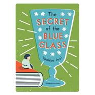 The Secret of the Blue Glass by Inui, Tomiko; Takemori, Ginny Tapley, 9781782690344