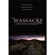 Massacre at Mountain Meadows by Walker, Ronald W.; Turley, Richard E.; Leonard, Glen M., 9780195160345
