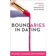 Boundaries in Dating : Making Dating Work by Dr. Henry Cloud and Dr. John Townsend, 9780310200345
