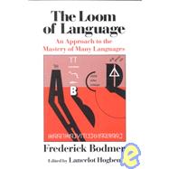 The Loom of Language An Approach to the Mastery of Many Languages by Bodmer, Frederick; Hogben, Lancelot Thomas, 9780393300345