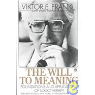 Will to Meaning : Foundations and Applications of Logotherapy by Frankl, Victor E. (Author), 9780452010345