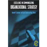 Excellence in Communicating Organizational Strategy by Cushman, Donald P.; King, Sarah Sanderson, 9780791450345