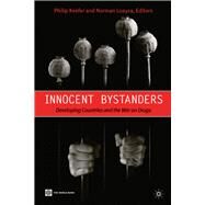 Innocent Bystanders Developing Countries and the War on Drugs by UK, Palgrave Macmillan; Keefer, Philip; Loayza, Norman, 9780821380345