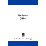 Mutineers by Legge, Arthur Edward John, 9781104350345