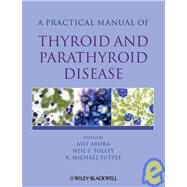 Practical Manual of Thyroid and Parathyroid Disease by Arora, Asit; Tolley, Neil; Tuttle, R. Michael, 9781405170345