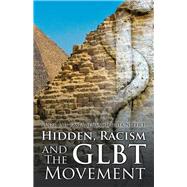 Hidden, Racism and the Glbt Movement by Sensas-utcha Nefer I, Aneb Jah Rasta, 9781490770345