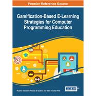 Gamification-Based E-Learning Strategies for Computer Programming Education by De Queiros, Ricardo Alexandre Peixoto; Pinto, Mrio Teixeira, 9781522510345