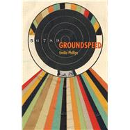 Groundspeed by Phillips, Emilia, 9781629220345