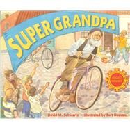 Super Grandpa by Schwartz, David; Dodson, Bert, 9781889910345