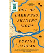 Out of Darkness, Shining Light A Novel by Gappah, Petina, 9781982110345