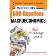 McGraw-Hill's 500 Macroeconomics Questions: Ace Your College Exams: 3 Reading Tests + 3 Writing Tests + 3 Mathematics Tests by Dodge, Eric; Fox, Melanie, 9780071780346