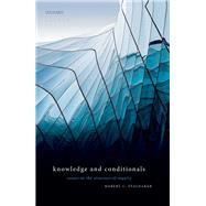 Knowledge and Conditionals Essays on the Structure of Inquiry by Stalnaker, Robert C., 9780198810346