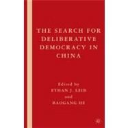 The Search for Deliberative Democracy in China by Leib, Ethan J.; He, Baogang, 9780230620346
