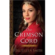 The Crimson Cord by Smith, Jill Eileen, 9780800720346