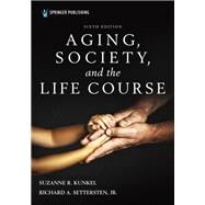 Aging, Society, and the Life Course by Kunkel, Suzanne R., 9780826180346
