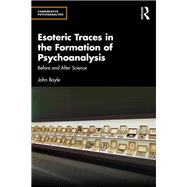 Esoteric Traces in the Formation of Psychoanalysis by John Boyle, 9781032760346