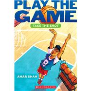 Take the Shot (Play the Game #2) by Shah, Amar, 9781338840346