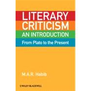 Literary Criticism from Plato to the Present An Introduction by Habib, M. A. R., 9781405160346