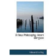 A New Philosophy: Henri Bergson by Le Roy, Edouard, Roy Edouard, 9781426400346