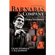 Barnabas & Company: The Cast of the TV Classic Dark Shadows by Hamrick, Craig; Jamison, R. J., 9781475910346