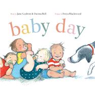 Baby Day by Godwin, Jane; Bell, Davina; Blackwood, Freya, 9781481470346